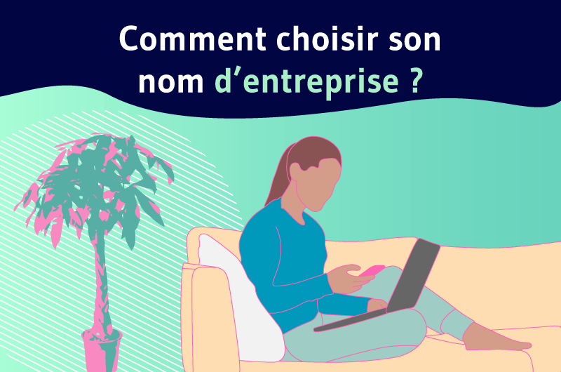 Comment choisir son nom d'entreprise ?