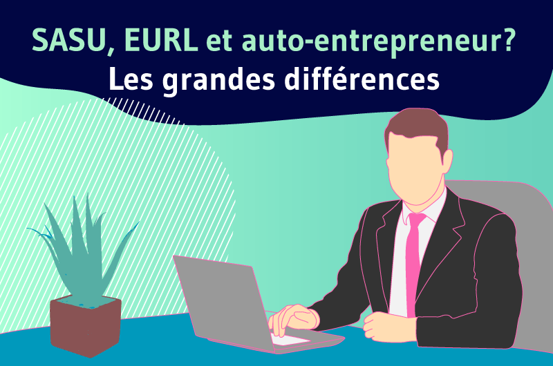 SASU EURL ou auto entrepreneur ?