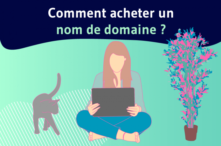 Comment acheter un nom de domaine en 6 étapes ?