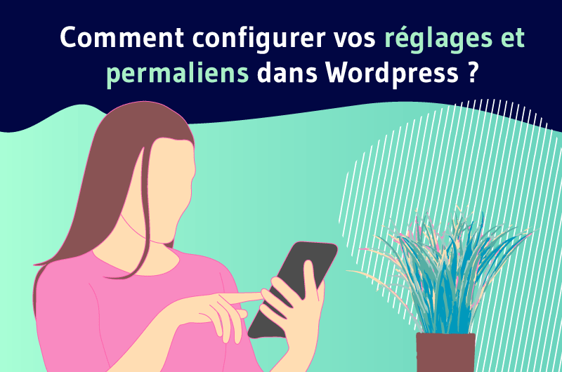 Comment configurer vos reglages et permaliens dans Wordpress ?