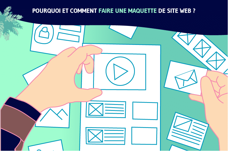 Pourquoi et comment faire une maquette de site web