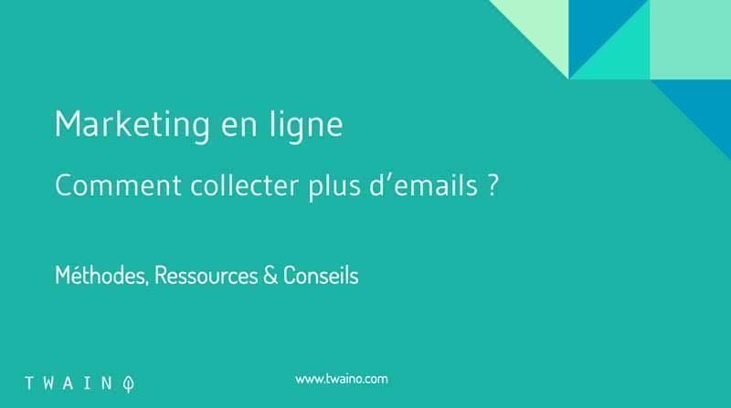 Comment collecter plus d'emails ?