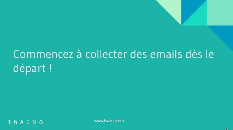 Collecter les emails des le départ