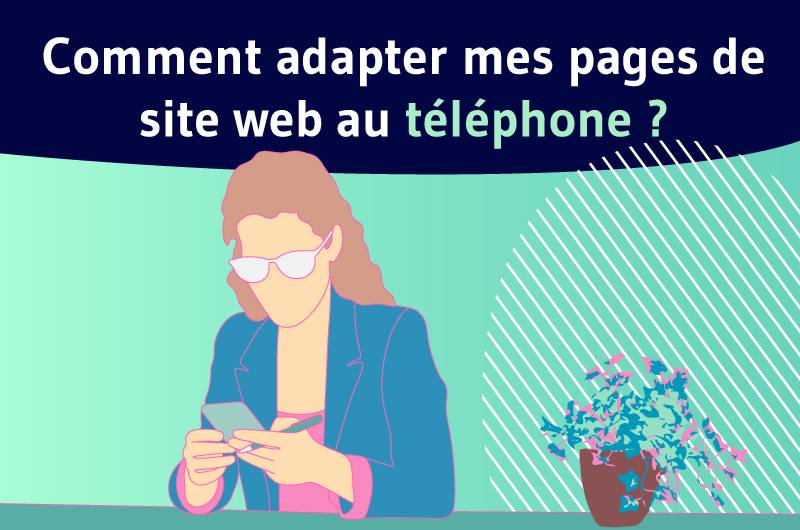 Comment adapter mes pages de site web au téléphone ?