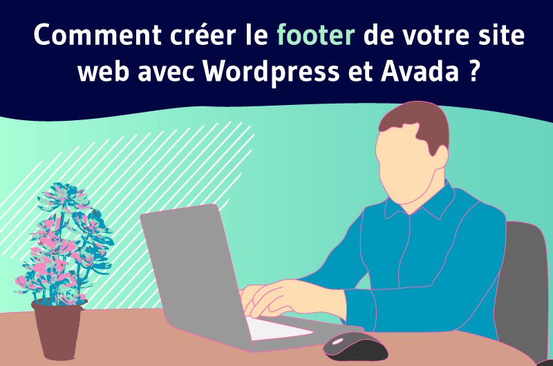 Comment creer un footer dans wordpress avec avada ?