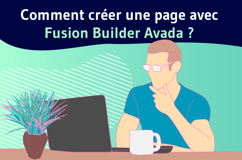 Comment creer une page avec fusion builder Avada ?