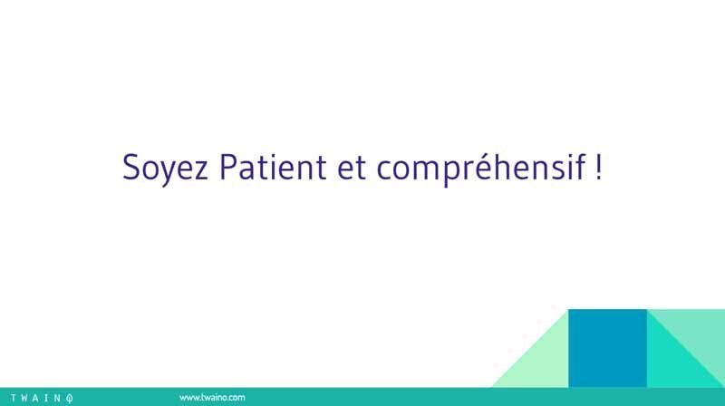 Soyez patient et comprehensif