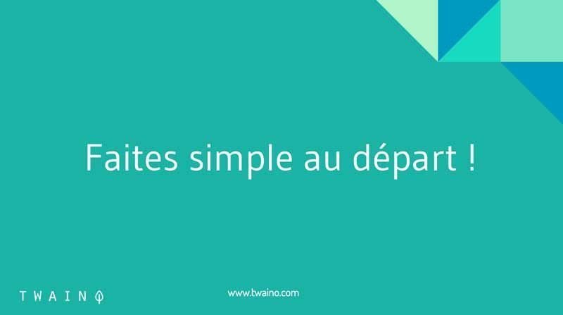 8 Faire simple au depart