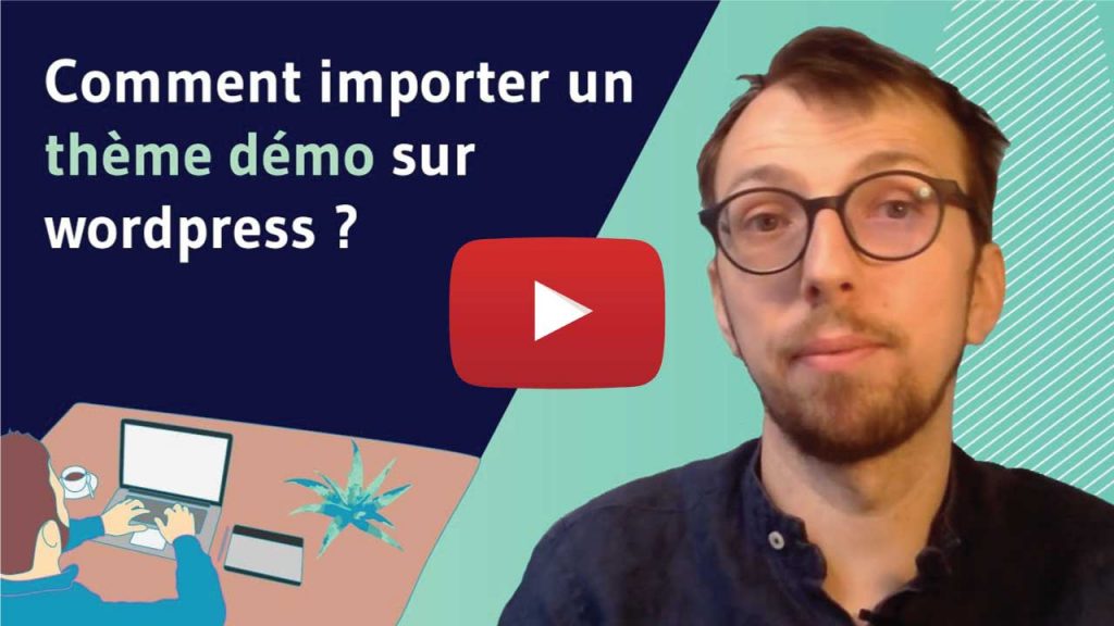 Vidéo Comment importer un thème démo sur wordpress ?