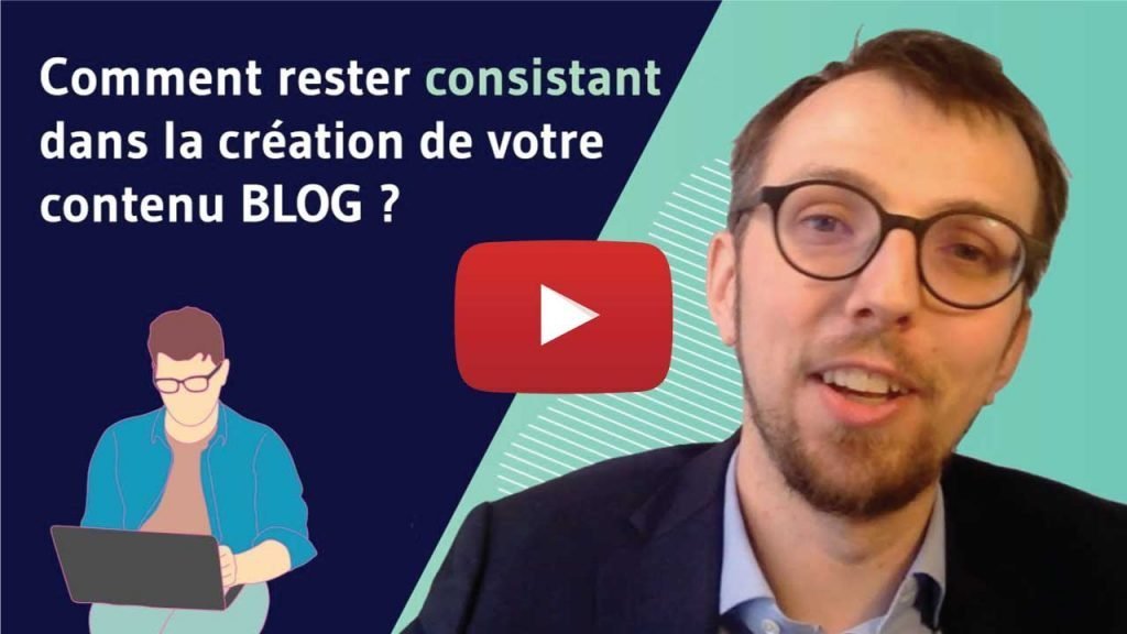 Vidéo comment rester consistant dans la création de votre contenu Blog ?