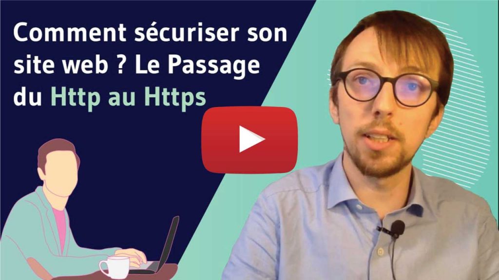 Vidéo Comment sécuriser son site web ? Le passage du http au https