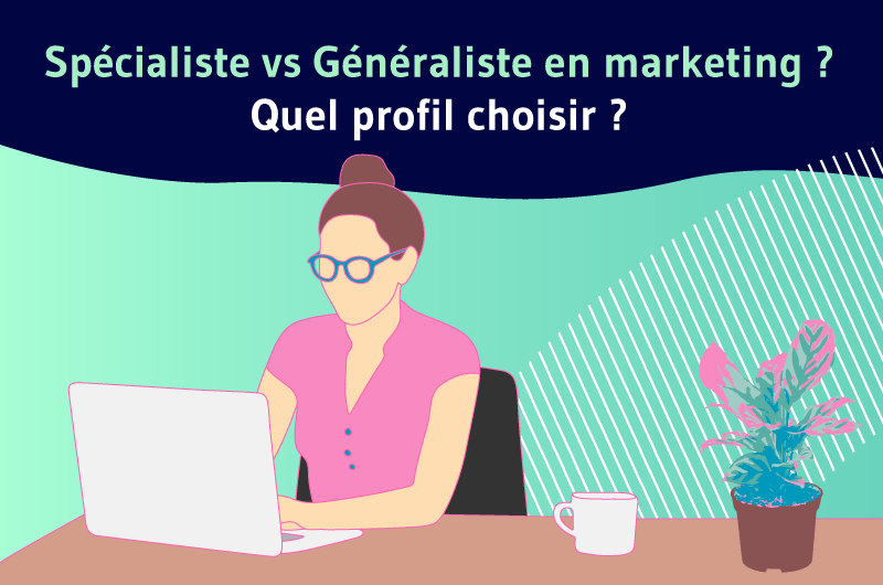 Spécialiste ou généraliste en marketing ?