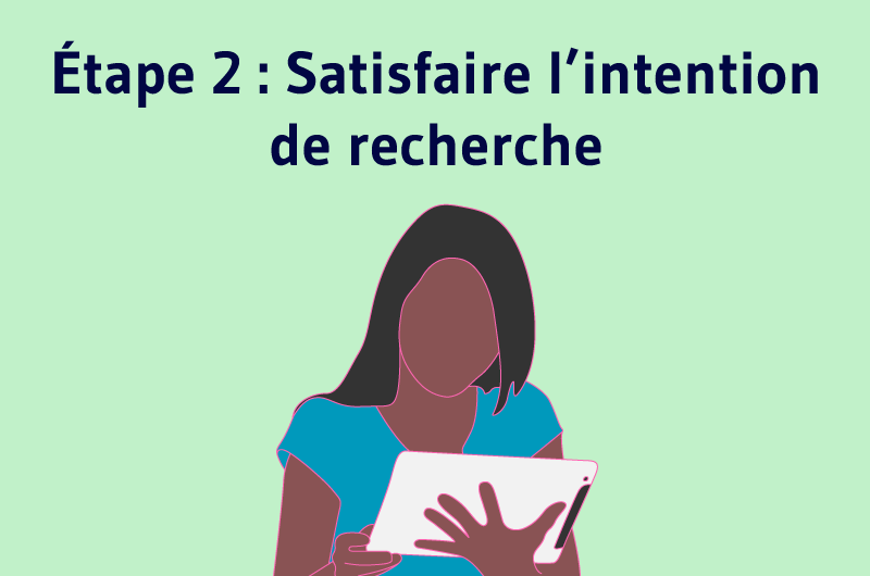 Étape 2 : Satisfaire l'intention de recherche