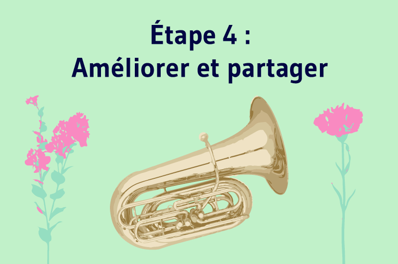 Étape 4 : Améliorer et partager