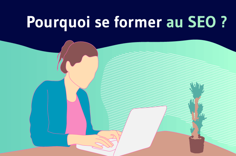 Pourquoi se former au SEO ?