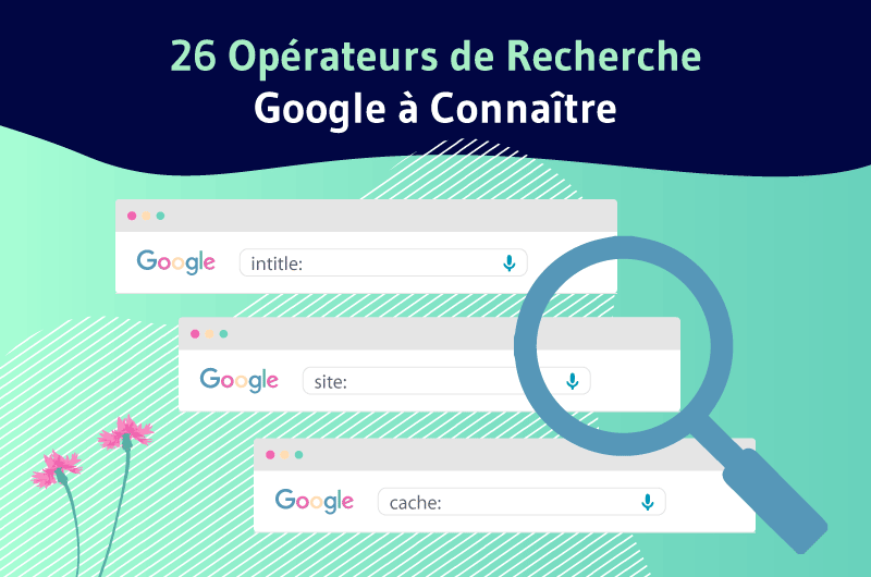 Opérateurs de Recherche Google a Connaitre