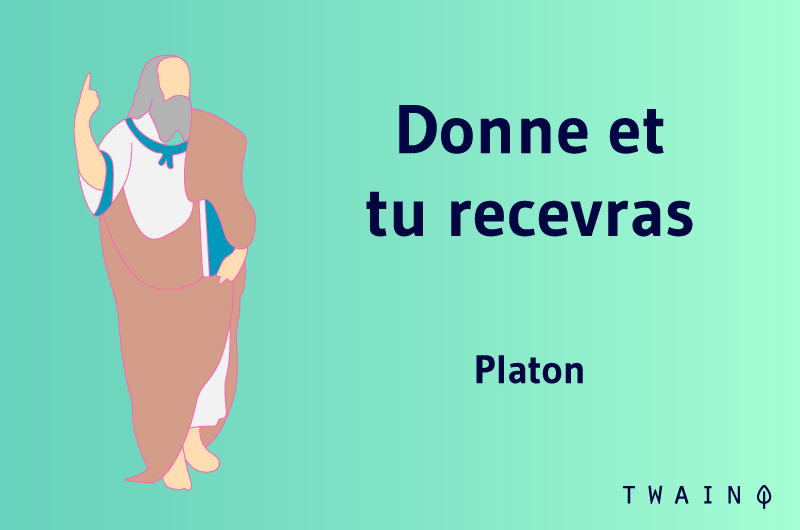 Donne et tu recevras Platon