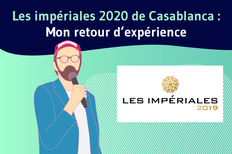 Les imperiales 2020 de Casablanca Mon retour d experience