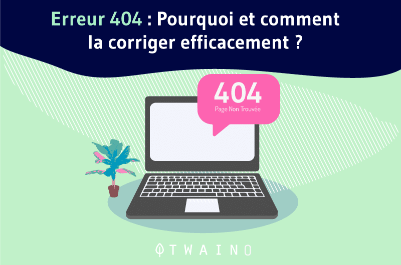 404 error: Why and how to correct it efficiently? - Twaino