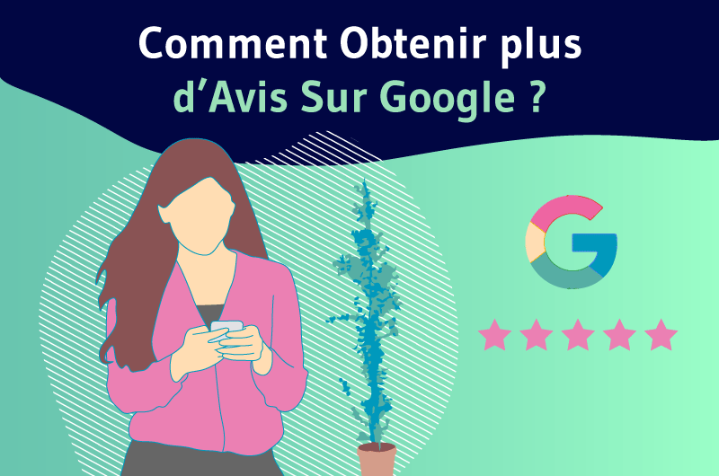 Comment Obtenir plus d'Avis Sur Google ?