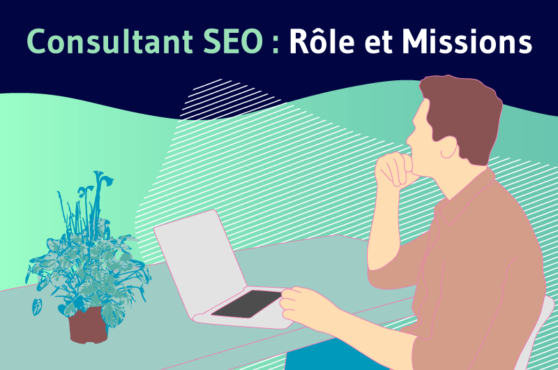 Consultant SEO Rôle et Missions