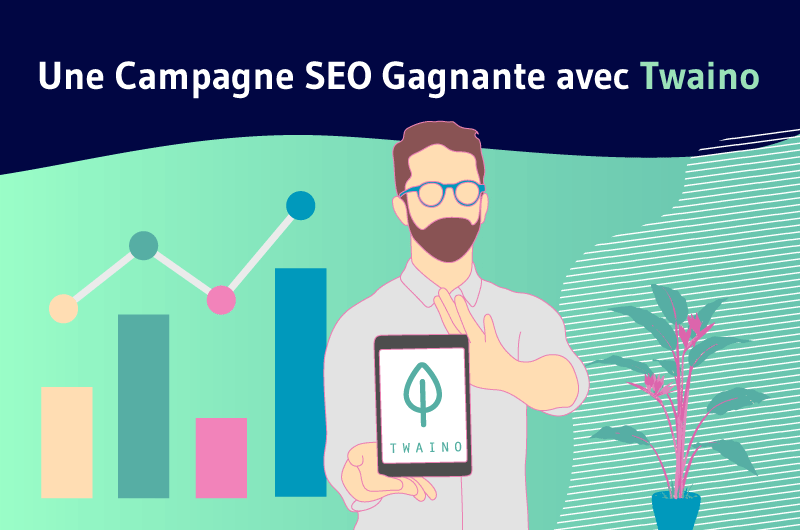 Campagne SEO Gagnante avec Twaino agence SEO