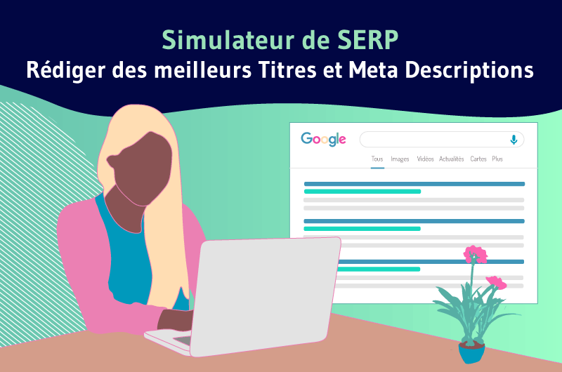 Simulateur de SERP Rédiger des meilleurs Titres et Meta Descriptions