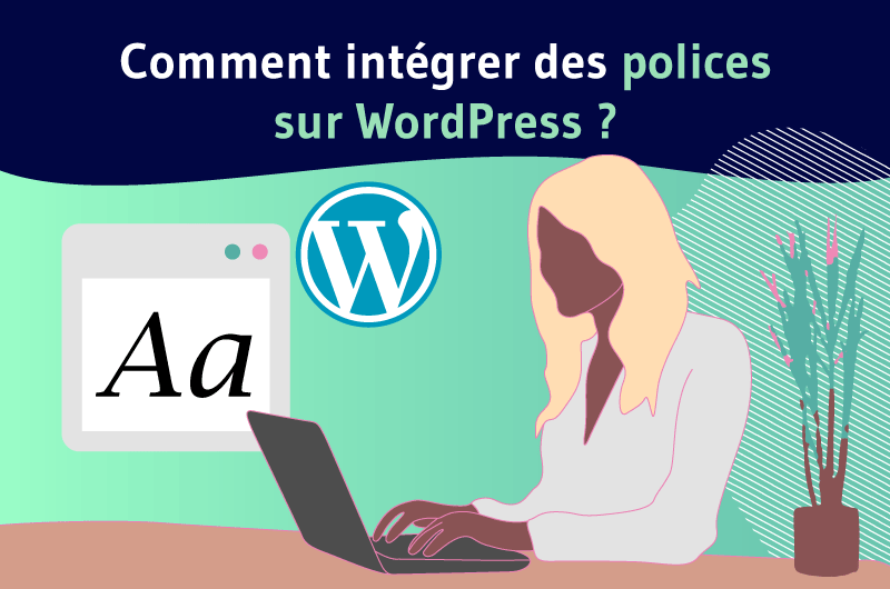 Comment intégrer des polices sur wordpress ?