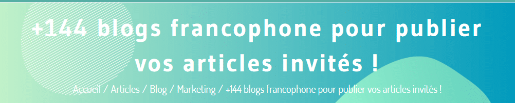 144 blogs francophone pour publier vos articles invites