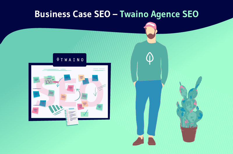 Business Case SEO Twaino Agence SEO