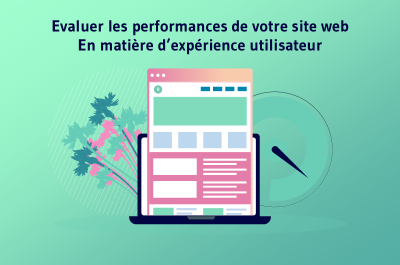 Evaluer les performances de votre site web en matiere d expérience utilisateur