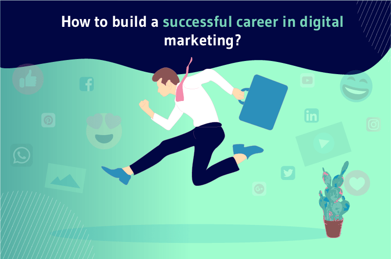 How to build a successful career in digital marketing
