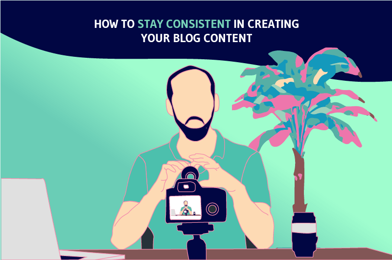 How to stay consistent in creating your blog content