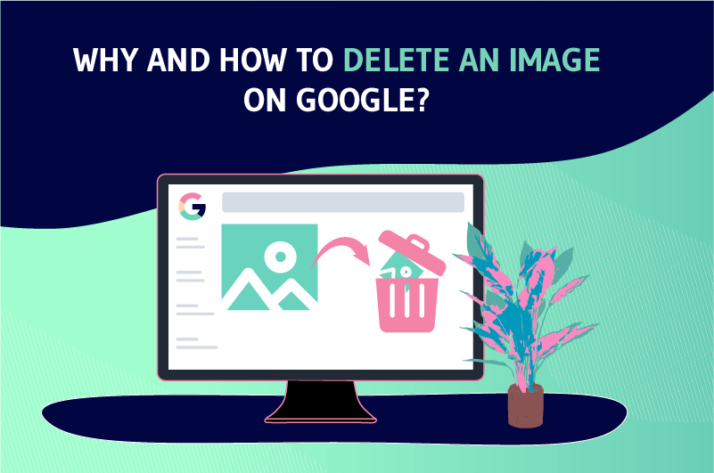 Why and How to Delete An Image On Google