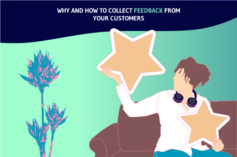 Why and how to collect feedback from your customers