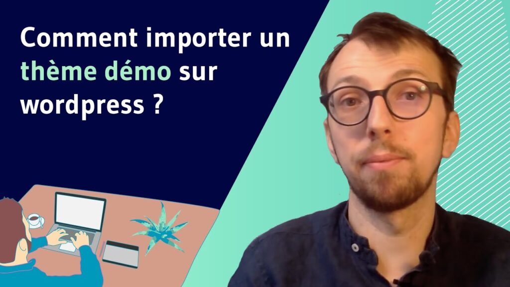 Homme avec lunettes expliquant comment importer un thème démo WordPress