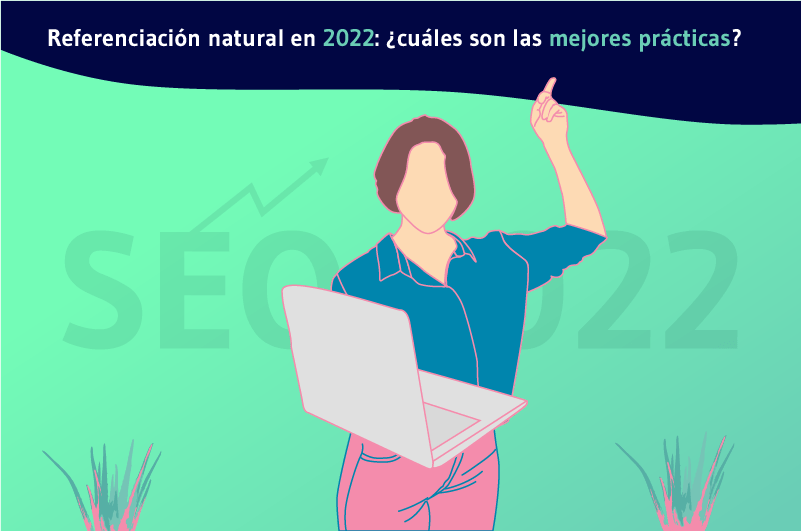 Référencement naturel en 2022 quelles sont les bonnes pratiques