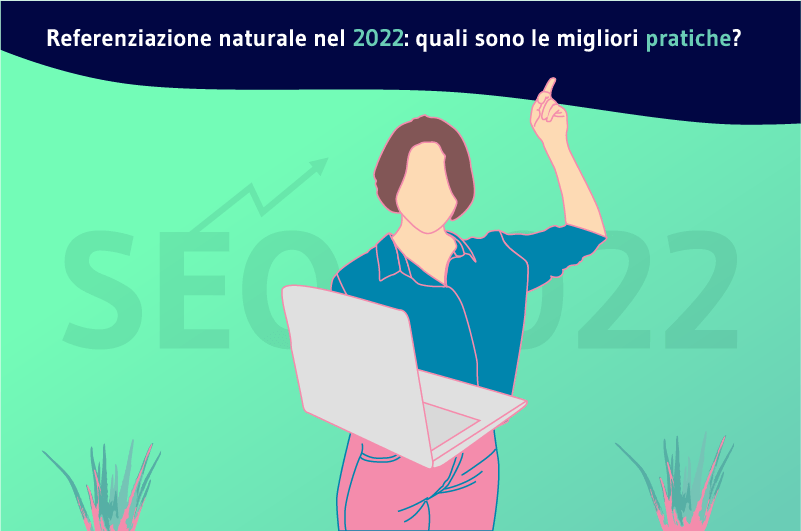 Référencement naturel en 2022 quelles sont les bonnes pratiques