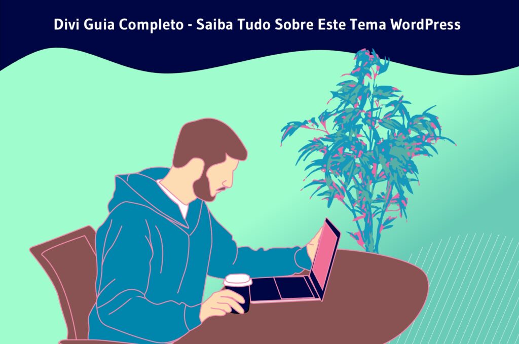 Divi Guia completo - saiba Tudo sobre Este tema WordPress