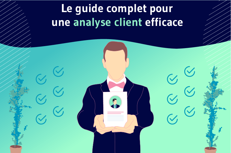 Guide complet pour une analyse client efficace