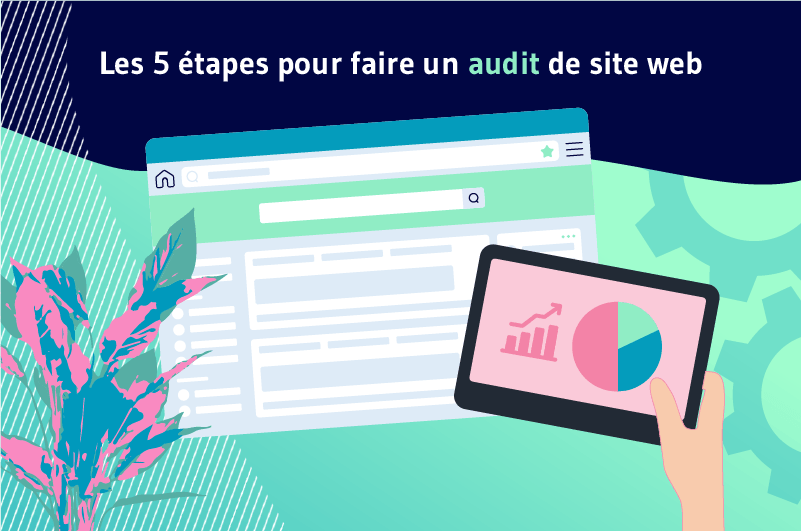 Les 5 Étapes Pour Faire un Audit de Site Web