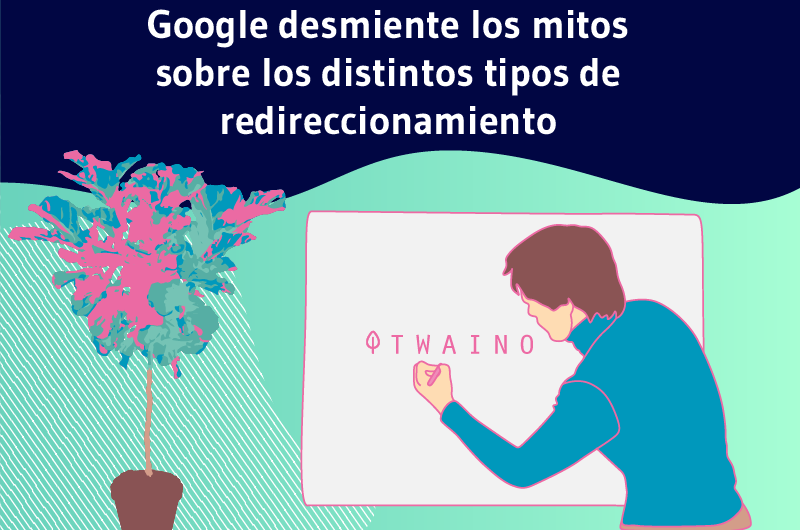 Google desmiente los mitos sobre los distintos tipos de redireccionamiento