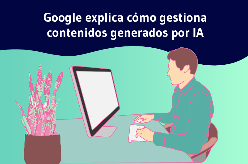 Google explica cómo gestiona