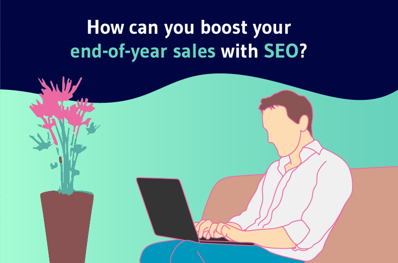 How can you boost your end-of-year sales with SEO