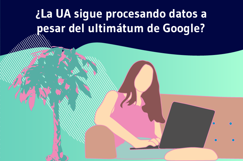 La UA sigue procesando datos a pesar del ultimátum de Google