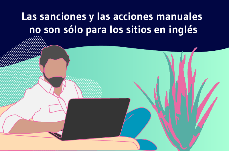 Las sanciones y las acciones manuales no son sólo para los sitios en inglés