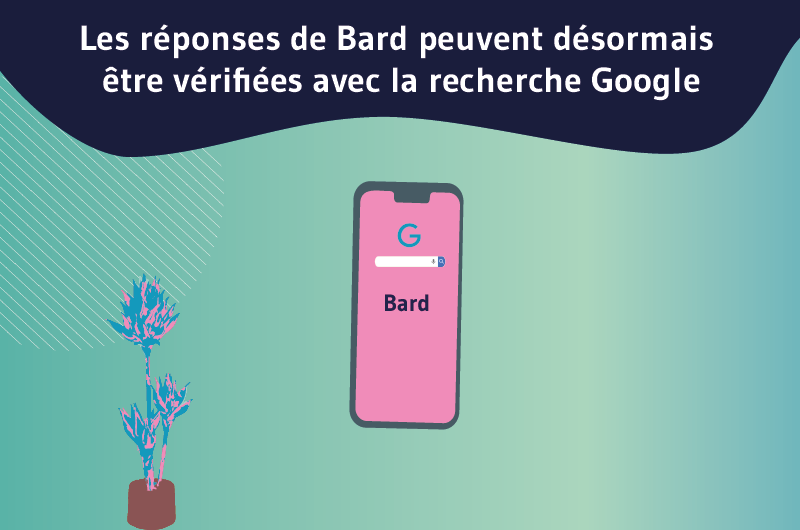 LES RÉPONSES DE BARD PEUVENT DÉSORMAIS ÊTRE VÉRIFIÉES AVEC LA RECHERCHE GOOGLE