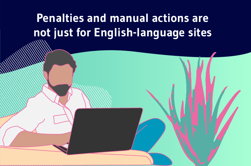 Penalties and manual actions are not just for English-language sites