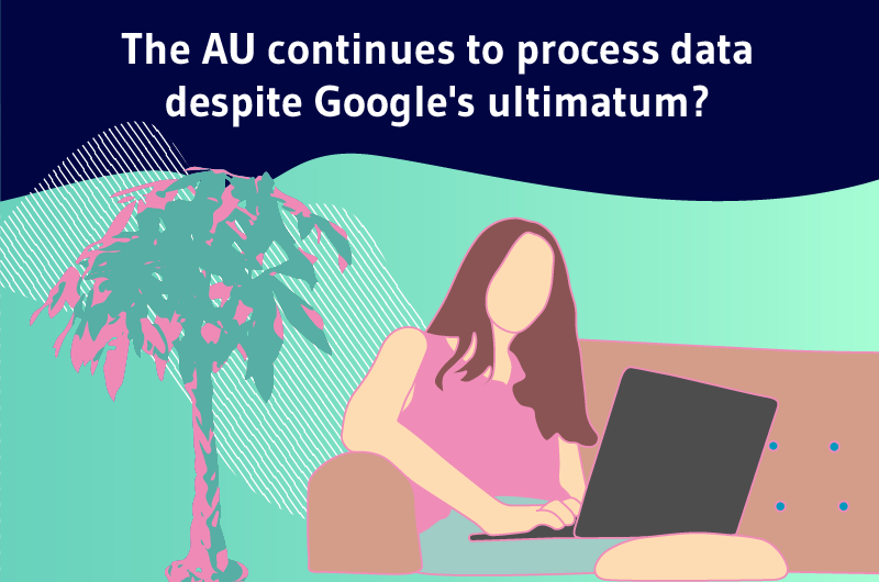 The AU continues to process data despite Google's ultimatum