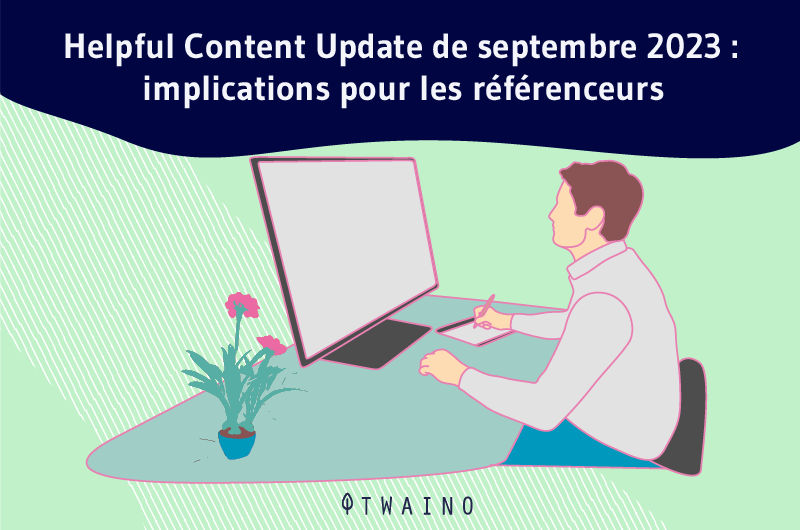 Helpful Content Update de septembre 2023 implications pour les référenceurs